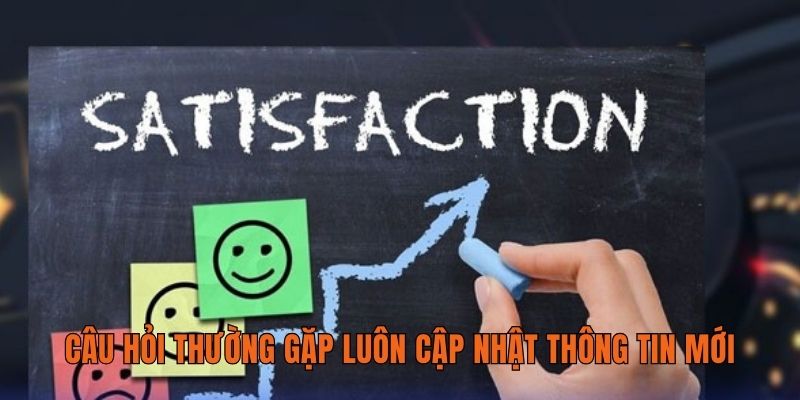 Câu hỏi thường gặp luôn cập nhật thông tin mới