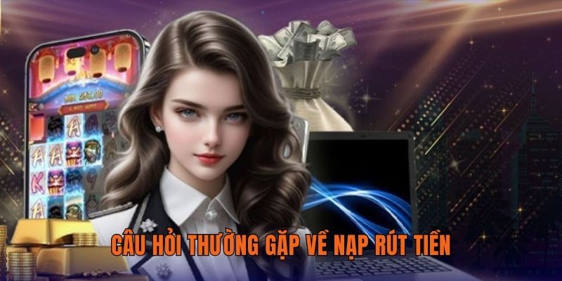 Câu hỏi thường gặp về nạp rút tiền Thabet