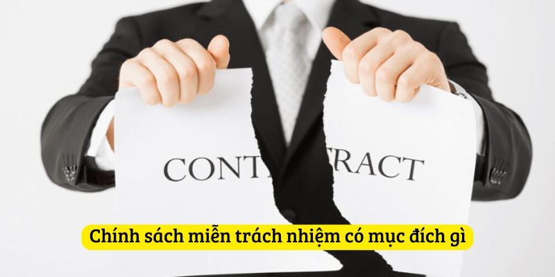 Chính sách miễn trừ trách nhiệm với nhiều mục đích quan trọng