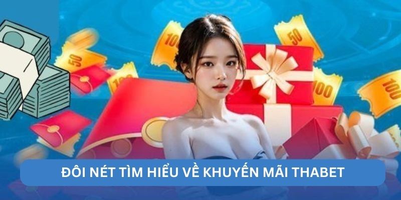 Tìm hiểu chi tiết về chương trình khuyến mãi Thabet