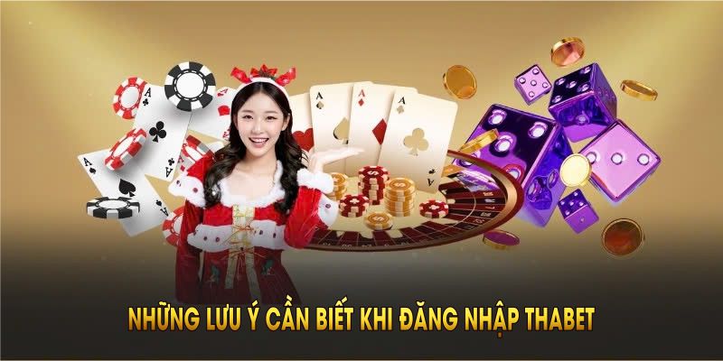 Những lưu ý khi đăng nhập Thabet game thủ nên biết
